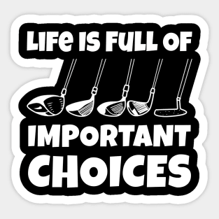 Life Is Full Of Important Choices Golf Player Golf Lovers Gift Sticker